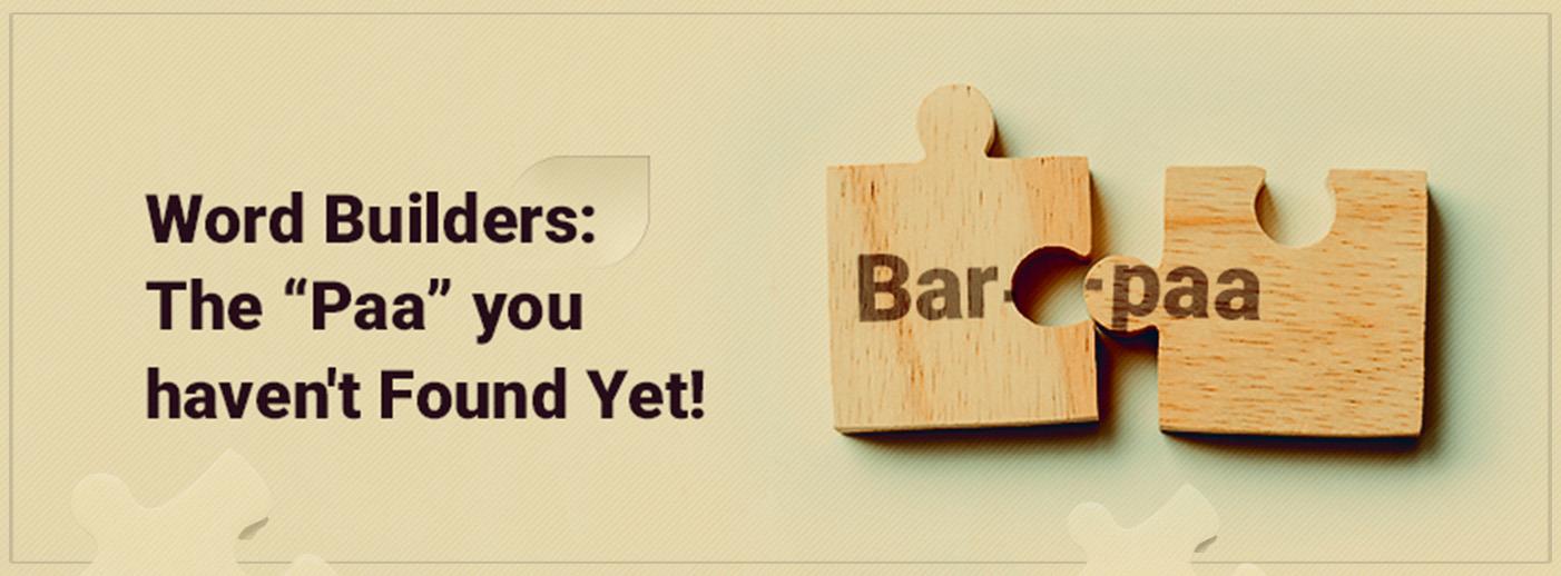 Word Builders: The “Paa” you haven't Found Yet!