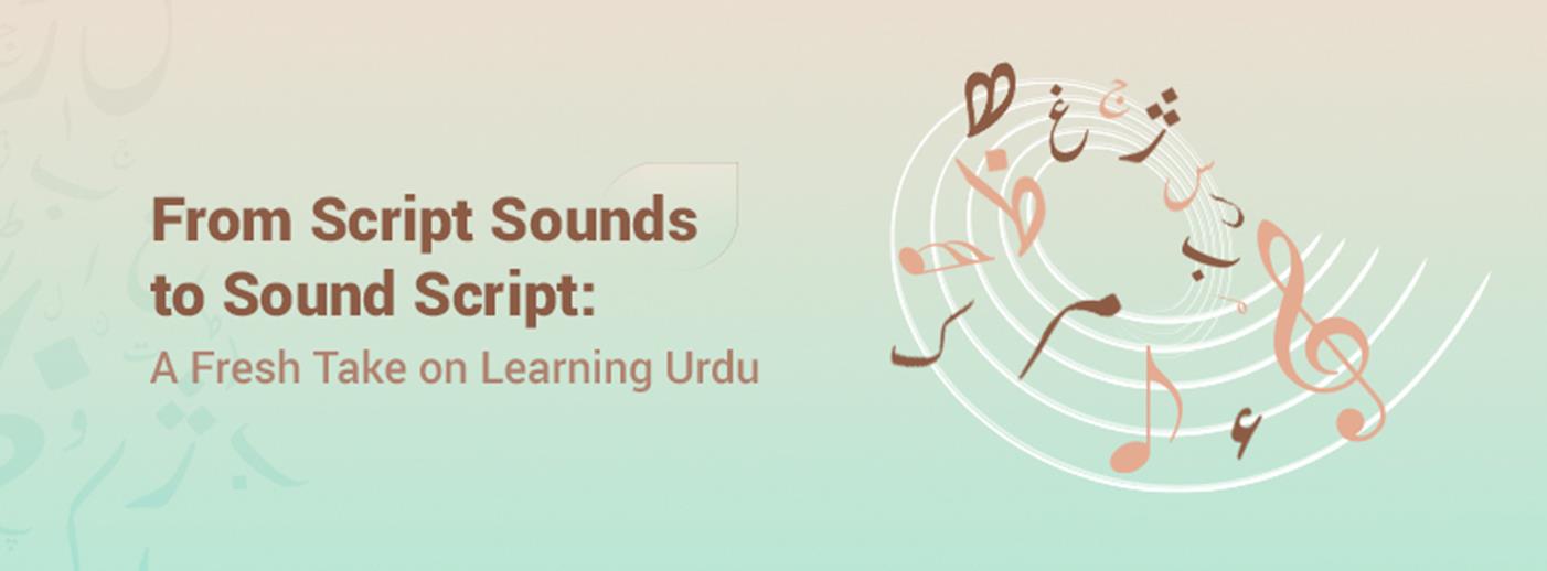 From Script Sounds to Sound Script: A Fresh Take on Learning Urdu